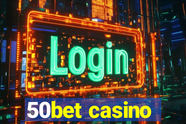 50bet casino